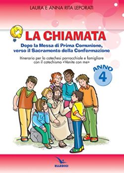 Copertina La chiamata. Quaderno. Dopo la Messa di Prima Comunione, verso il Sacramento della Confermazione. Itinarario per la catechesi parrocchiale e famigliare. Anno 4