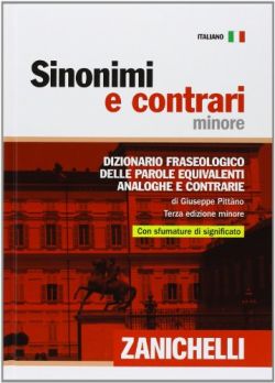Copertina Sinonimi e contrari. Dizionario fraseologico delle parole equivalenti, analoghe e contrarie. Ediz. minore