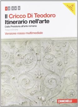 Copertina Il Cricco di Teodoro. Itinerario nell'arte. Ediz. rossa. Per le Scuole superiori. Con DVD-ROM. Con espansione online. Vol. 1: Dalla Preistoria all'arte romana.