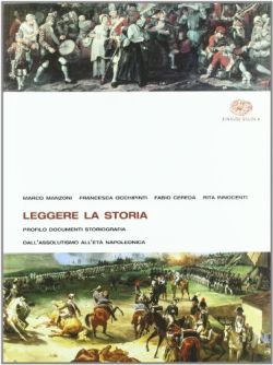 Copertina Leggere la storia. Per le Scuole superiori. Vol. 2: Dall'assolutismo all'età napoleonica. Dalla restaurazione all'imperialismo.