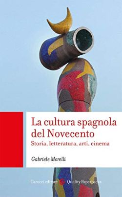 Copertina La cultura spagnola del Novecento. Storia, letteratura, arti, cinema