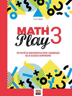 Copertina Math play. Attività di matematica per l'ingresso alla scuola superiore. Per la Scuola media. Vol. 3