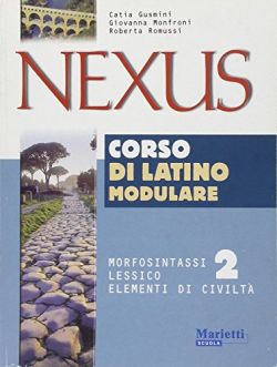 Copertina Nexus. Morfosintassi, lessico, elementi di civiltà. Per le Scuole superiori. Vol. 2