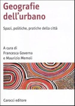 Copertina Geografia dell'urbano. Spazi, politiche, pratiche della città