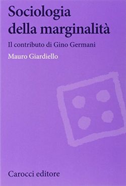 Copertina Sociologia della marginalità. Il contributo di Gino Germani