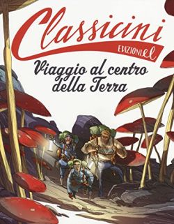 Copertina Viaggio al centro della terra da Jules Verne. Classicini. Ediz. illustrata