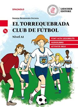 Copertina El Torrequebrada club de fútbol. Le narrative graduate in spagnolo. Nivel A1. Con Audio