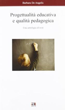 Copertina Progettualità educativa e qualità pedagogica. Una antologia di testi
