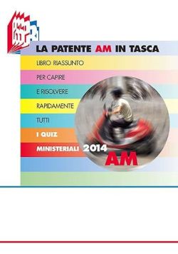 Copertina La patente AM in tasca. Libro riassunto per capire e risolvere rapidamente tutti i quiz ministeriali