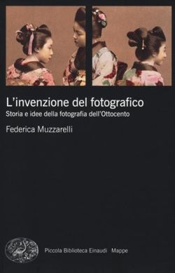 Copertina L' invenzione del fotografico. Storia e idee della fotografia dell'Ottocento