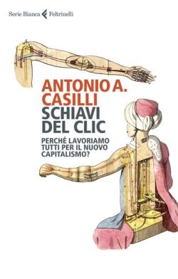 Copertina Schiavi del clic. Perché lavoriamo tutti per il nuovo capitalismo?