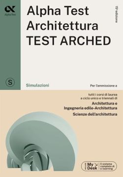Copertina Alpha Test. Architettura.Test arched. Simulazioni. Per l'ammissione a tutti i corsi di laurea in Architettura e Ingegneria Edile-Architettura, Scienze dell'architettura. Ediz. MyDesk. Con Contenu...