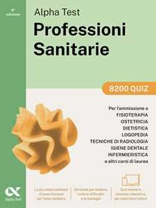 Copertina Alpha Test Professioni Sanitarie 2026-2027. 8200 quiz. Per test d...