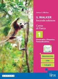 Copertina WALKER SECONDA EDIZIONE - CORSO DI FISICA - TRIENNIO LS - VOLUME 1 (IL)